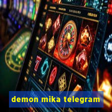 demon mika telegram